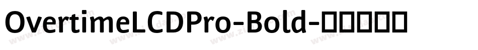 OvertimeLCDPro-Bold字体转换