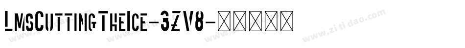 LmsCuttingTheIce-3ZV8字体转换