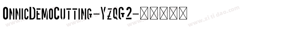 OnnicDemoCutting-YzqG2字体转换