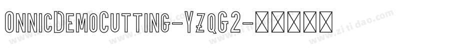 OnnicDemoCutting-YzqG2字体转换