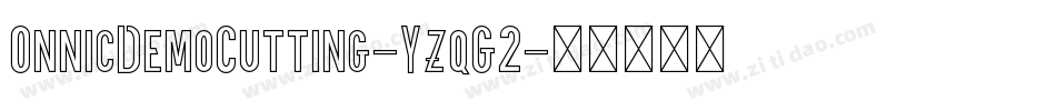 OnnicDemoCutting-YzqG2字体转换