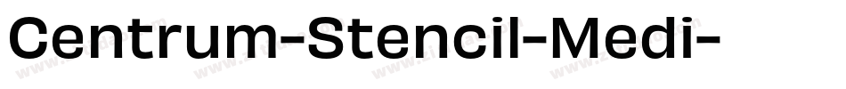 Centrum-Stencil-Medi字体转换
