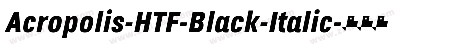 Acropolis-HTF-Black-Italic字体转换