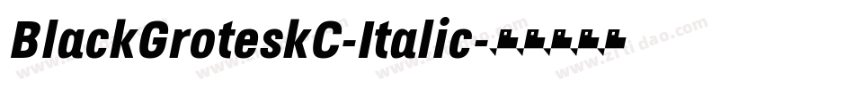 BlackGroteskC-Italic字体转换