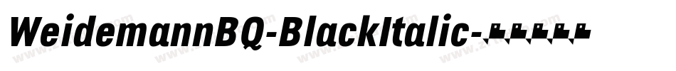 WeidemannBQ-BlackItalic字体转换