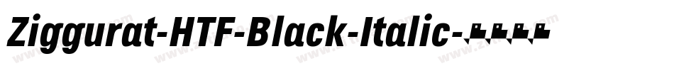 Ziggurat-HTF-Black-Italic字体转换
