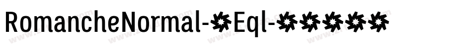 RomancheNormal-2Eql字体转换 RomancheNormal-2Eql字体转换