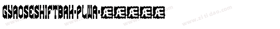 GyroseShiftBrk-pLwR字体转换