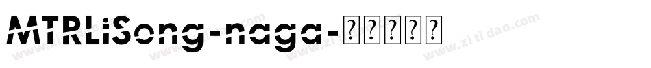 MTRLiSong-naga字体转换