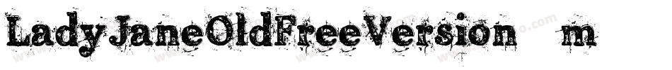 LadyJaneOldFreeVersion-9m05字体转换 LadyJaneOldFreeVersion-9m05字体转换