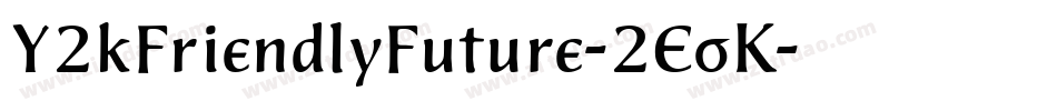 Y2kFriendlyFuture-2EoK字体转换