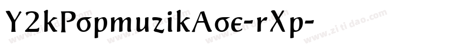 Y2kPopmuzikAoe-rXp字体转换