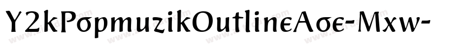Y2kPopmuzikOutlineAoe-Mxw字体转换