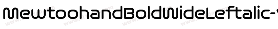 MewtoohandBoldWideLeftalic-ynoZ字体转换