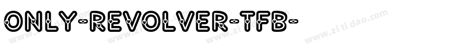 Only-Revolver-TFB字体转换