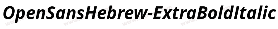 OpenSansHebrew-ExtraBoldItalic字体转换