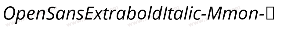 OpenSansExtraboldItalic-Mmon字体转换