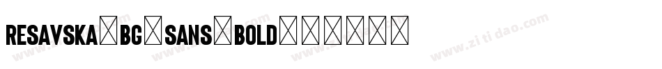 Resavska-BG-Sans-Bold字体转换