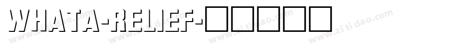 WhatA-Relief字体转换