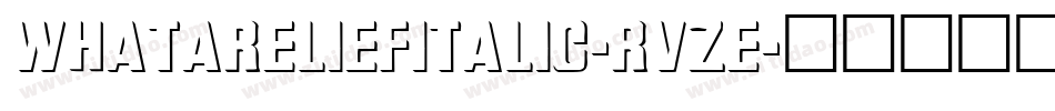 WhataReliefItalic-RvZE字体转换