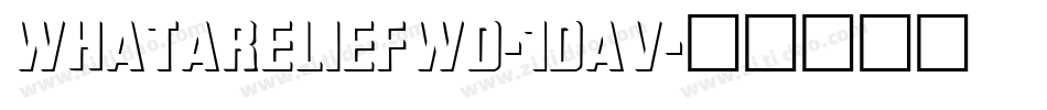 WhataReliefWd-1DAv字体转换