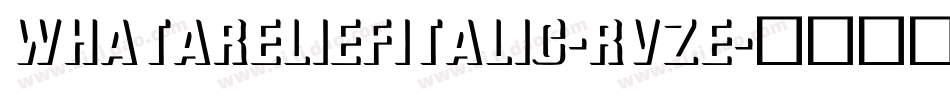 WhataReliefItalic-RvZE字体转换