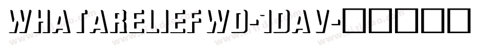 WhataReliefWd-1DAv字体转换