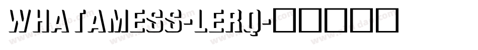 Whatamess-lErq字体转换