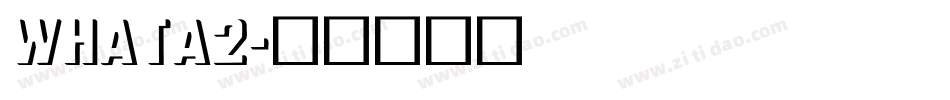 whata2字体转换