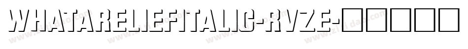 WhataReliefItalic-RvZE字体转换