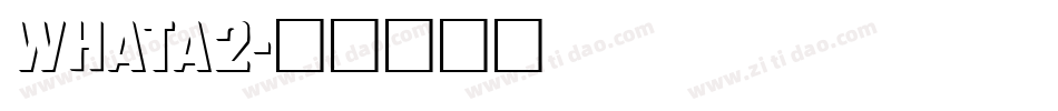 whata2字体转换