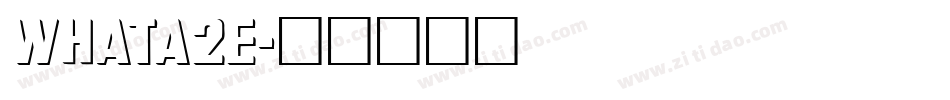 whata2e字体转换