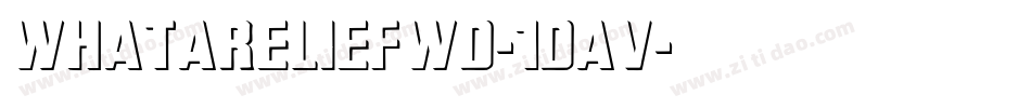 WhataReliefWd-1DAv字体转换
