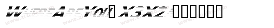 WhereAreYou-X3X2a字体转换
