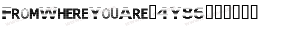 FromWhereYouAre-4Y86字体转换