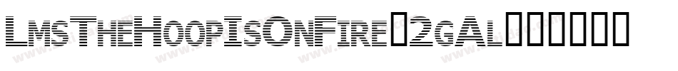 LmsTheHoopIsOnFire-2gAl字体转换