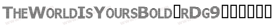 TheWorldIsYoursBold-rDg9字体转换