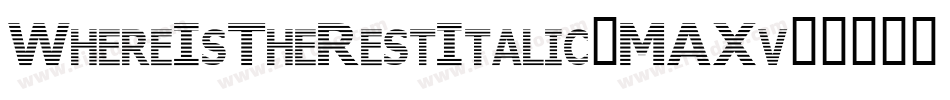 WhereIsTheRestItalic-MAXv字体转换