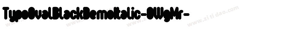 TypoOvalBlackDemoItalic-0WgMr字体转换