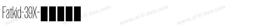 Fatkid-39X字体转换
