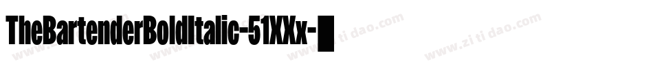 TheBartenderBoldItalic-51XXx字体转换