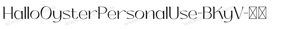 HalloOysterPersonalUse-BKyV字体转换 HalloOysterPersonalUse-BKyV字体转换