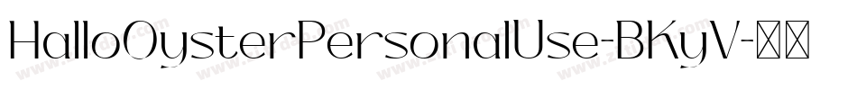 HalloOysterPersonalUse-BKyV字体转换 HalloOysterPersonalUse-BKyV字体转换