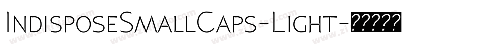 IndisposeSmallCaps-Light字体转换