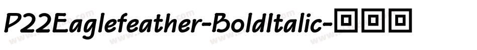 P22Eaglefeather-BoldItalic字体转换