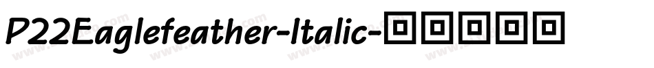 P22Eaglefeather-Italic字体转换