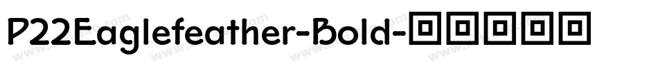 P22Eaglefeather-Bold字体转换