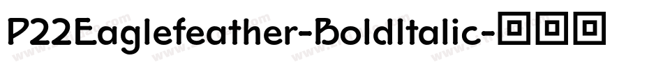 P22Eaglefeather-BoldItalic字体转换