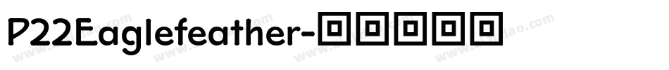 P22Eaglefeather字体转换