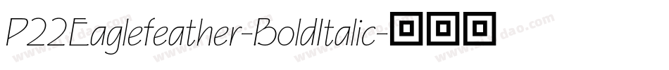 P22Eaglefeather-BoldItalic字体转换